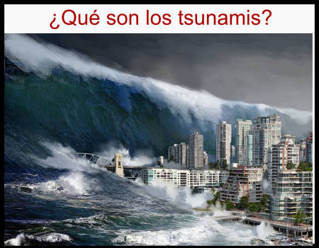 Tsunamis: características, causas y consecuencias