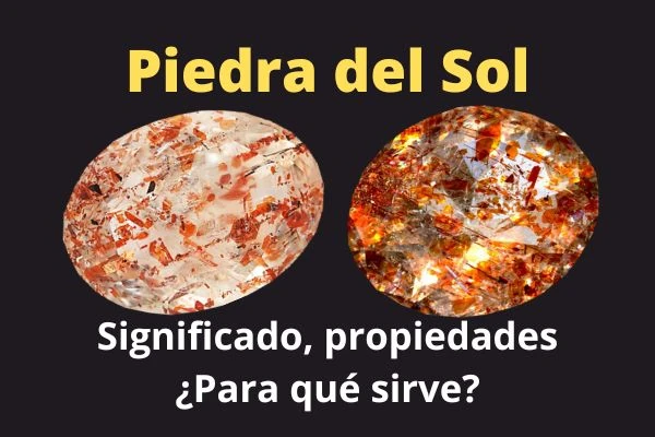 Piedra del sol, Significado, Propiedades y ¿Para qué sirve?
