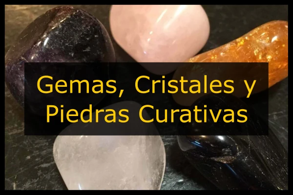 75 Cristales y Piedras curativas, nombres, propiedades ¿Cómo usarlas?