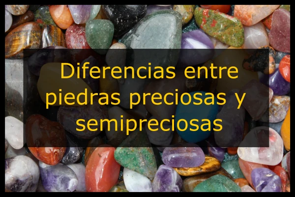 Las 7 Diferencias entre piedras preciosas y semipreciosas