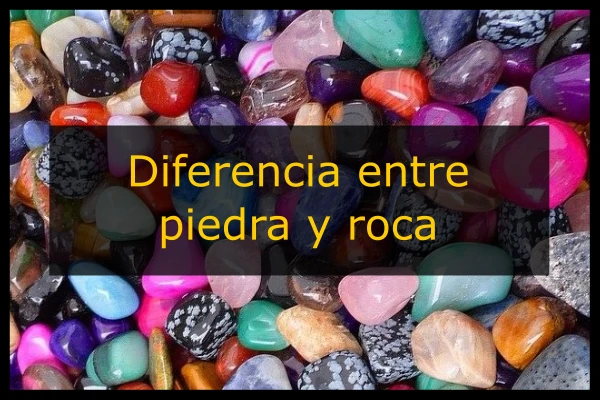 Piedras o rocas ¿Cuál es la diferencia?