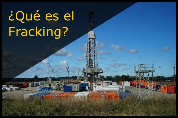 Fracking, características, consecuencias y funcionamiento