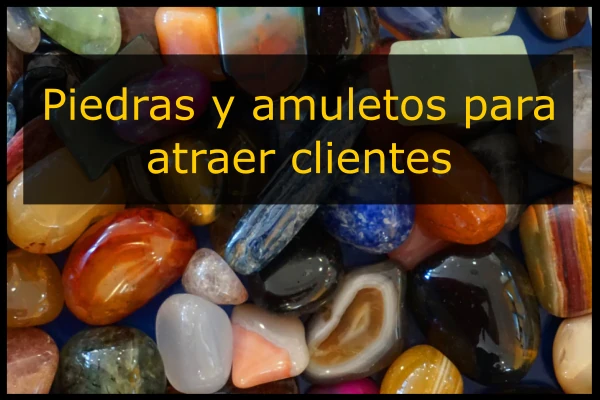18 Piedras y amuletos para atraer clientes a tu negocio