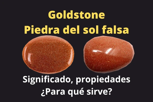 Goldstone o Piedra del sol falsa, propiedades y usos