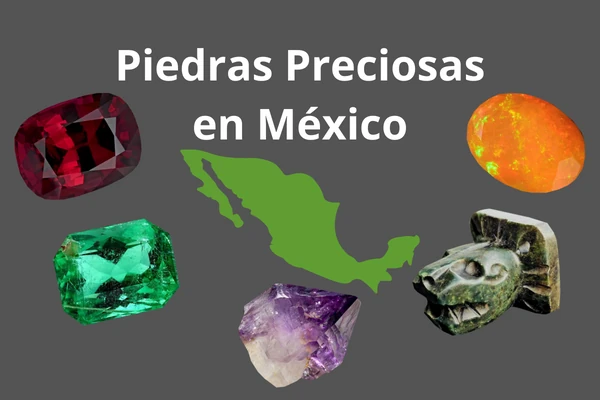¿Qué piedras preciosas hay en México? ¿Dónde encontraras?