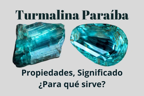 Turmalina Paraíba, Significado, Propiedades ¿Para qué sirve?