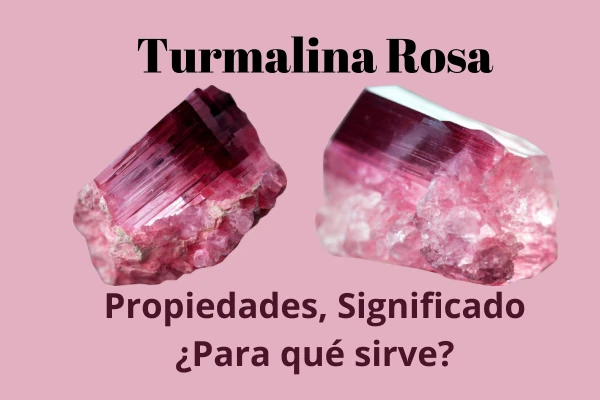 Turmalina Rosa, Significado, Propiedades ¿Para qué sirve?