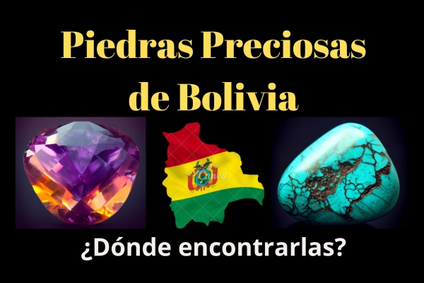¿Qué piedras preciosas hay en Bolivia? ¿Dónde Encontrarlas?