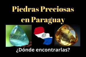 Piedras preciosas en Paraguay